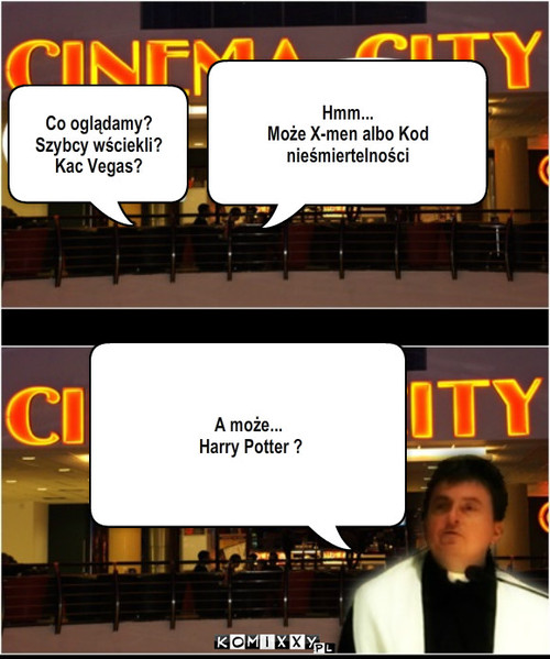 Harry Potter – Co oglądamy?
Szybcy wściekli?
Kac Vegas? Hmm...
Może X-men albo Kod nieśmiertelności A może...
 Harry Potter ? 