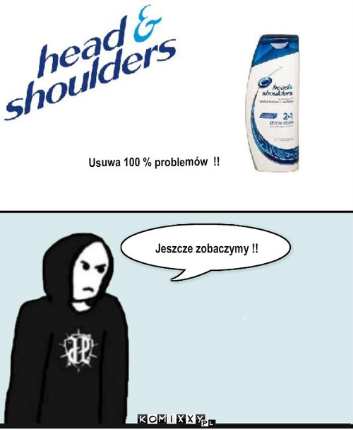 Headen showders – Jeszcze zobaczymy !! Usuwa 100 % problemów  !! 