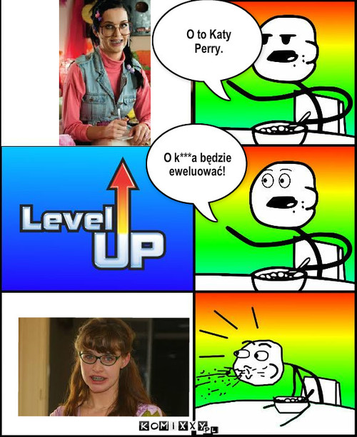 Lvl up ! – O to Katy Perry. O k***a będzie eweluować! 