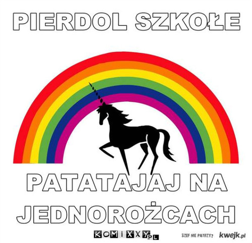 P*erdol szkołe... –  