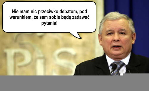 Debaty – Nie mam nic przeciwko debatom, pod warunkiem, że sam sobie będę zadawać pytania! 