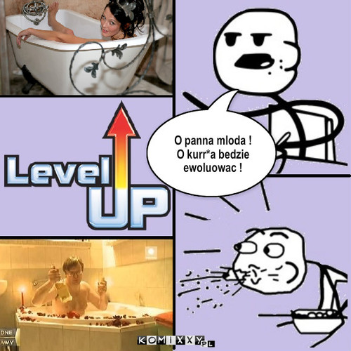 Level Up ! – O panna mloda !
O kurr*a bedzie ewoluowac ! 