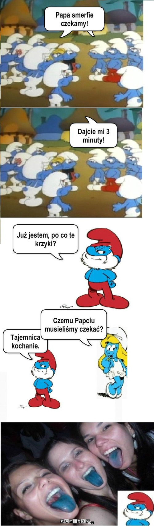 Mała tajemnica – Papa smerfie czekamy! Dajcie mi 3 minuty! Już jestem, po co te krzyki? Tajemnica kochanie. Czemu Papciu musieliśmy czekać? 