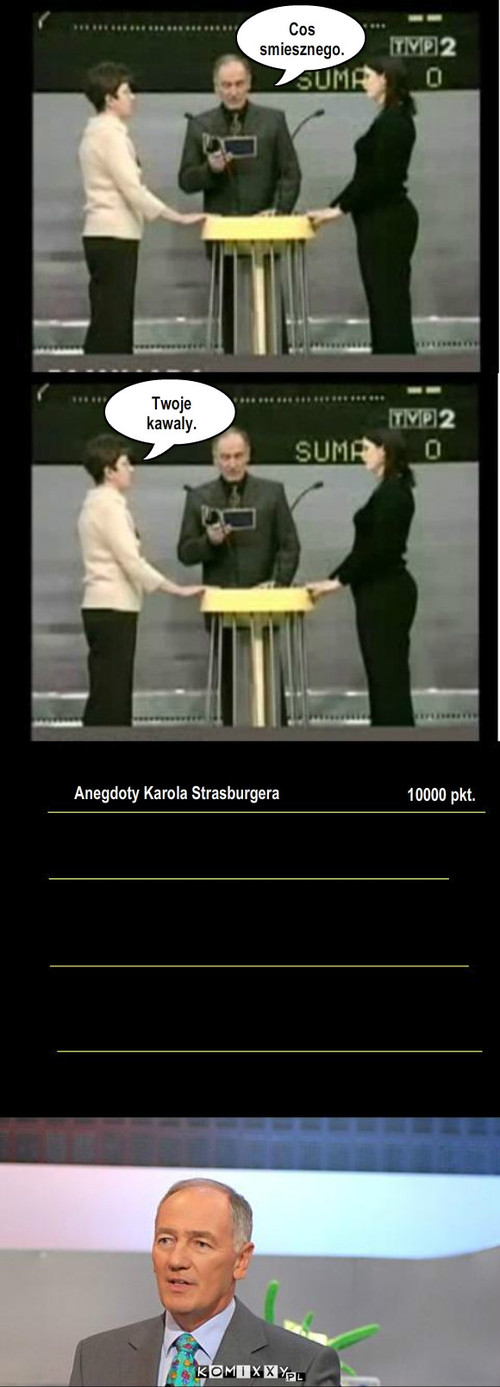 Familiada – Cos smiesznego. Anegdoty Karola Strasburgera 10000 pkt. Twoje kawaly. 