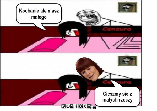 Małe rzeczy – Cieszmy sie z małych rzeczy Kochanie ale masz małego 