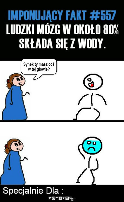 Mózg – Synek ty masz coś w tej glowie? 