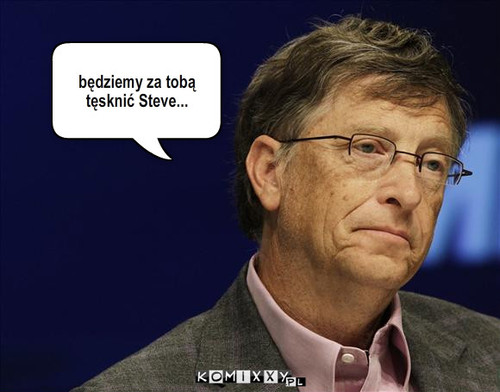 Bill Gates – będziemy za tobą tęsknić Steve... 