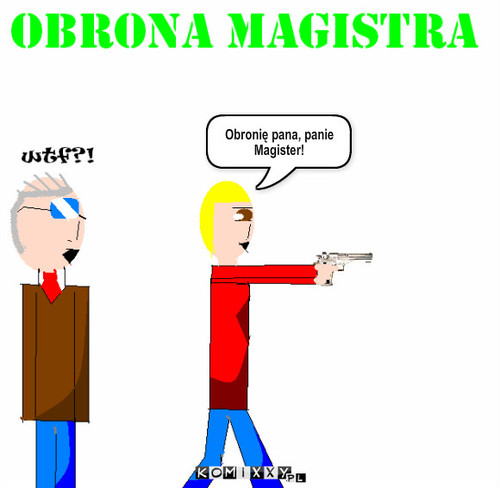 Obrona Magistra – Obronię pana, panie Magister! 