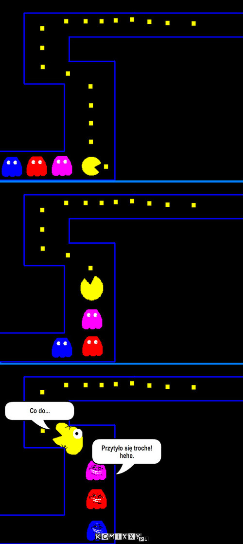 Tyjący pac-man – Co do... Przytyło się troche!
hehe. 