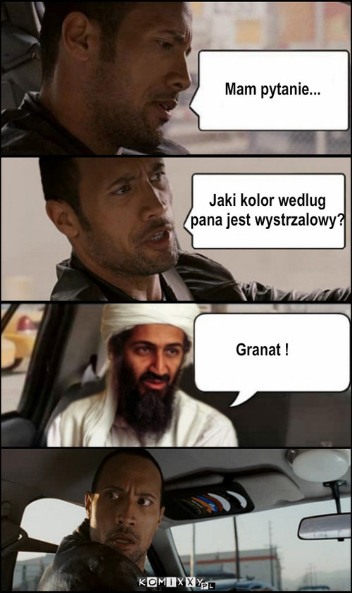 Bin Laden – Mam pytanie... Jaki kolor wedlug 
pana jest wystrzalowy? Granat ! 