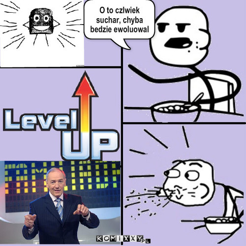 Level Up – O to czlwiek suchar, chyba bedzie ewoluowal 