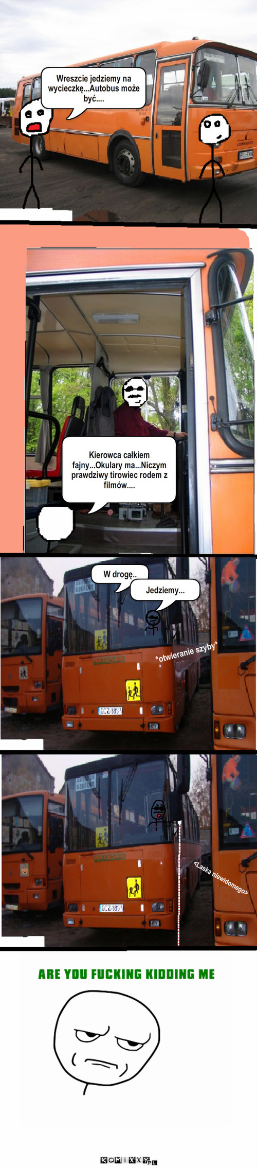 Nietypowy kierowca – Wreszcie jedziemy na wycieczkę...Autobus może być.... Kierowca całkiem fajny...Okulary ma...Niczym prawdziwy tirowiec rodem z filmów.... W drogę.. Jedziemy... *otwieranie szyby* <Laska niewidomego> 