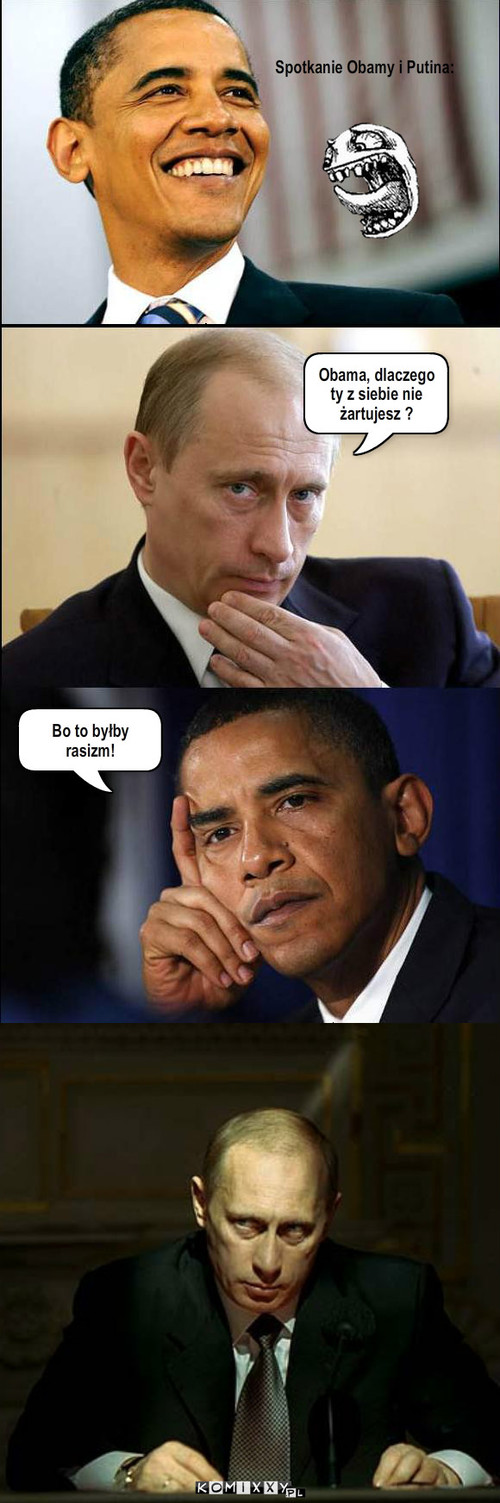 Obama i Putin – Obama, dlaczego ty z siebie nie żartujesz ? Bo to byłby rasizm! Spotkanie Obamy i Putina: 