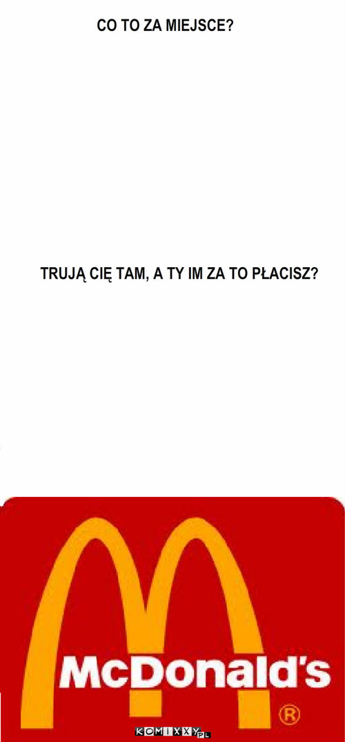 Zgadywanka – CO TO ZA MIEJSCE? TRUJĄ CIĘ TAM, A TY IM ZA TO PŁACISZ? 