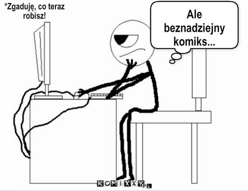 Co teraz robisz? – *Zgaduję, co teraz robisz! Ale beznadziejny komiks... 