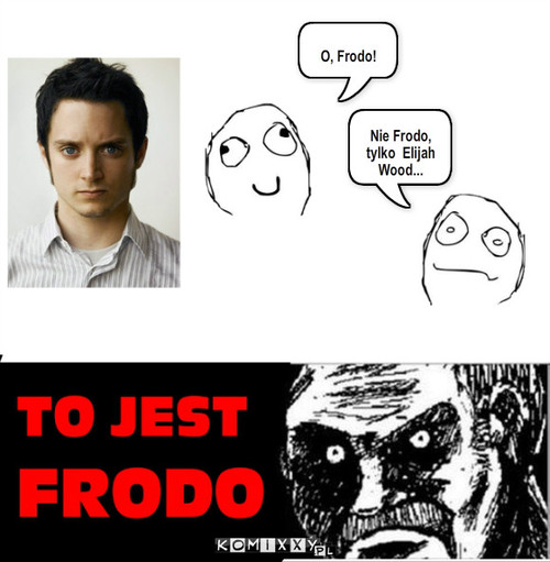 To przecież Frodo! – O, Frodo! Nie Frodo, tylko  Elijah Wood... 