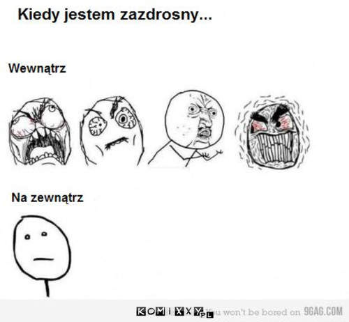 Kiedy jestem zazdrosny... –  