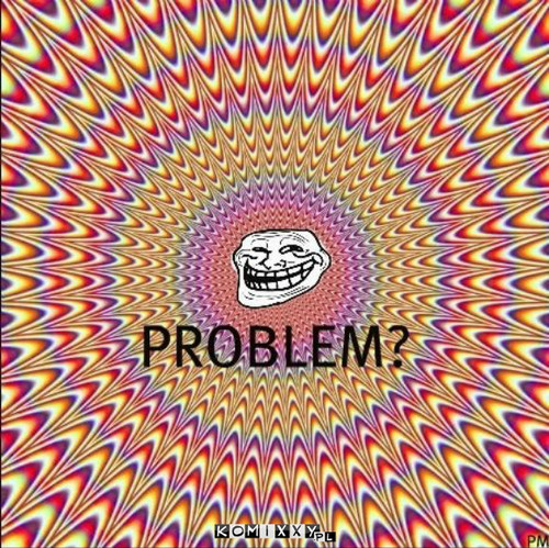 Problem? –  