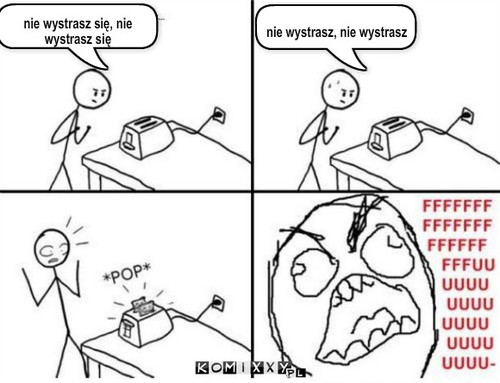 Toster – nie wystrasz się, nie wystrasz się nie wystrasz, nie wystrasz 