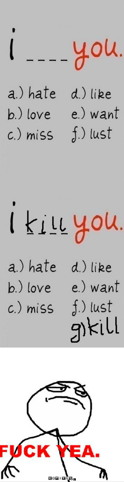 I kill you –  