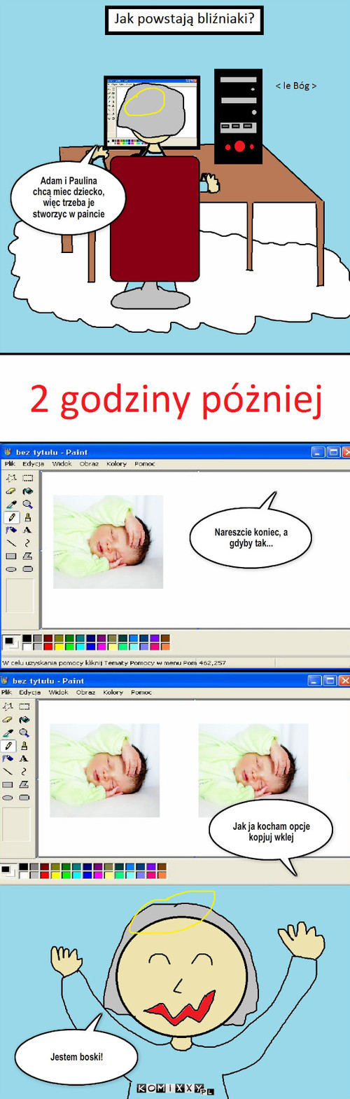 Bliźniaki – Nareszcie koniec, a gdyby tak... Jak ja kocham opcje kopjuj wklej Jestem boski! Adam i Paulina chcą miec dziecko, więc trzeba je stworzyc w paincie 