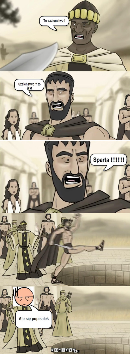 This is Sparta :D – To szaleństwo ! !!! Szaleństwo ? to jest Sparta !!!!!!!! ! Ale się popisałeś 