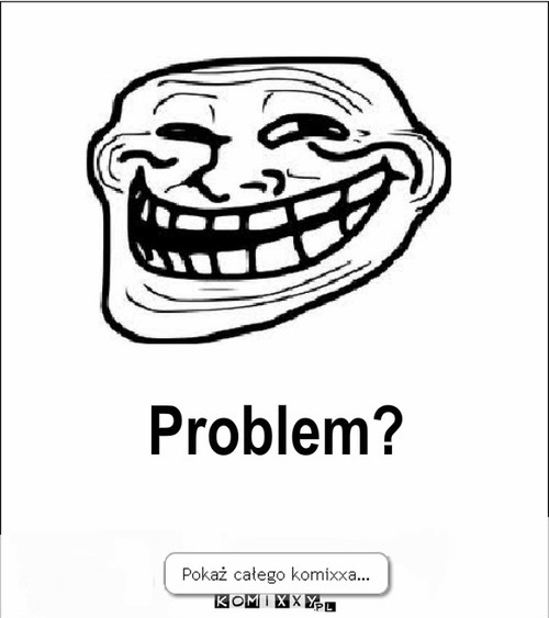 Problem? – Problem? 