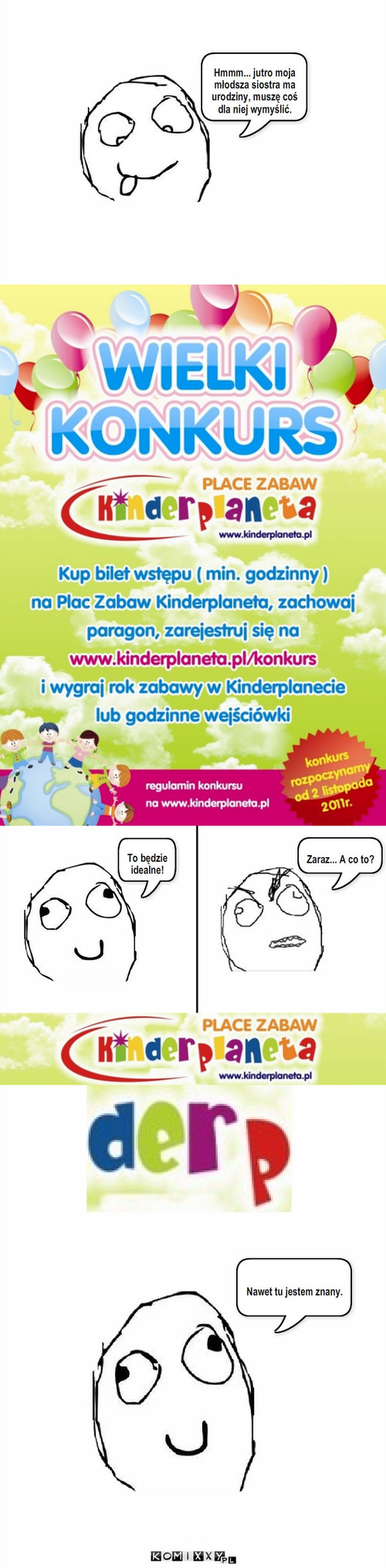 Urodziny – Hmmm... jutro moja młodsza siostra ma urodziny, muszę coś dla niej wymyślić. To będzie idealne! Zaraz... A co to? Nawet tu jestem znany. 