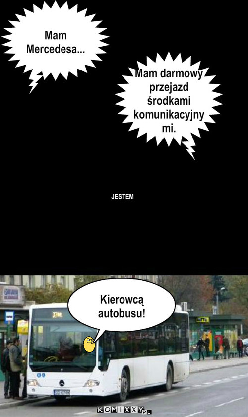 Mercedes – Mam Mercedesa... Mam darmowy przejazd środkami komunikacyjnymi. JESTEM Kierowcą autobusu! 