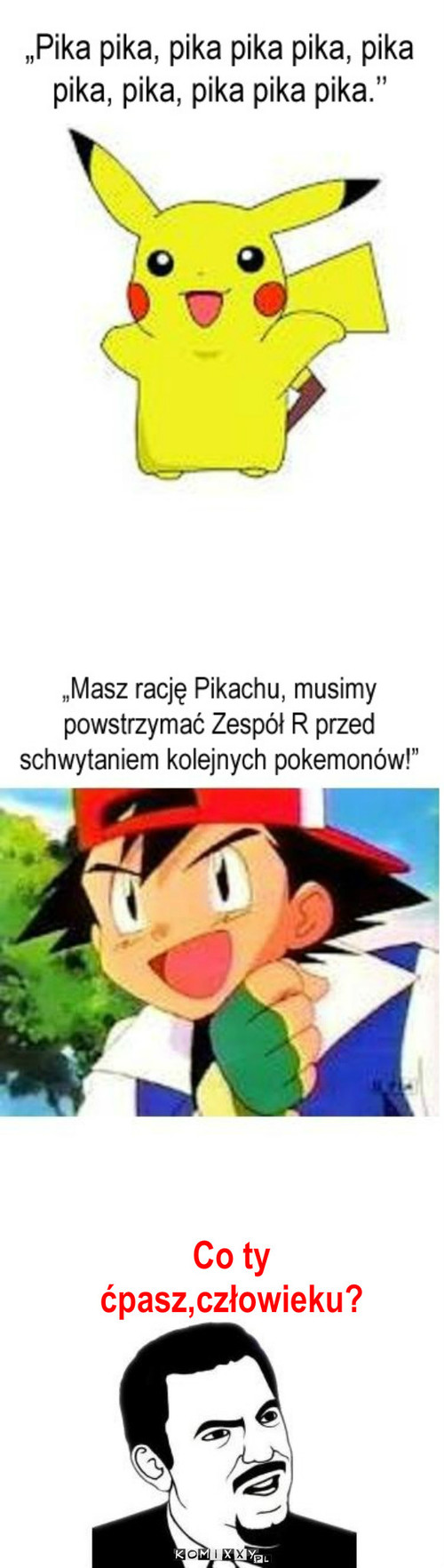 Logika pokemonów  – Co ty ćpasz,człowieku? 