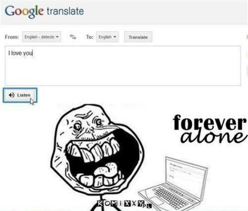 Forever alone –  