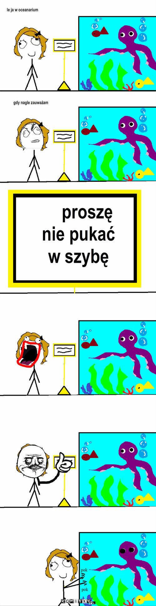 A Co mi tam – le ja w oceanarium gdy nagle zauważam proszę        nie pukać
w szybę 