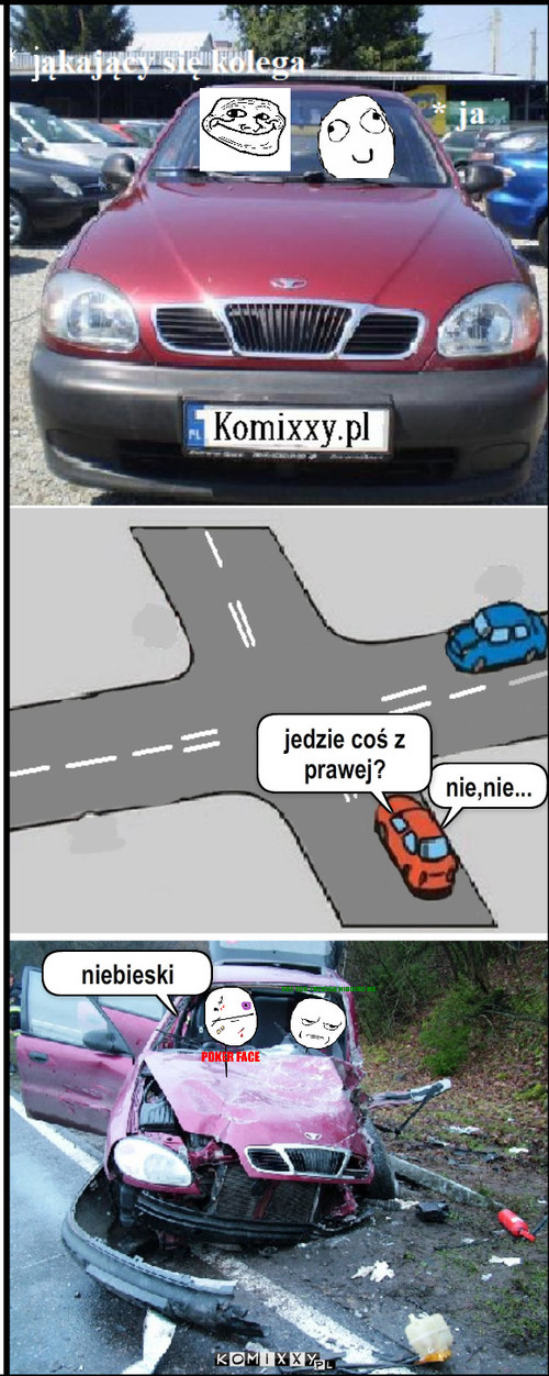 Jąkała – nie,nie... jedzie coś z prawej? niebieski 