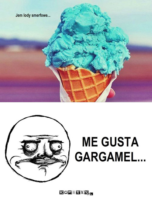 Lody Smerfowe – Jem lody smerfowe... ME GUSTA GARGAMEL... 