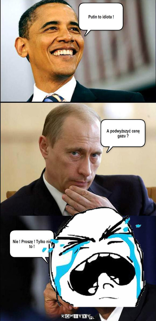 Cena gazu – Putin to idiota ! A podwyższyć cenę gazu ? Nie ! Proszę ! Tylko nie to ! 