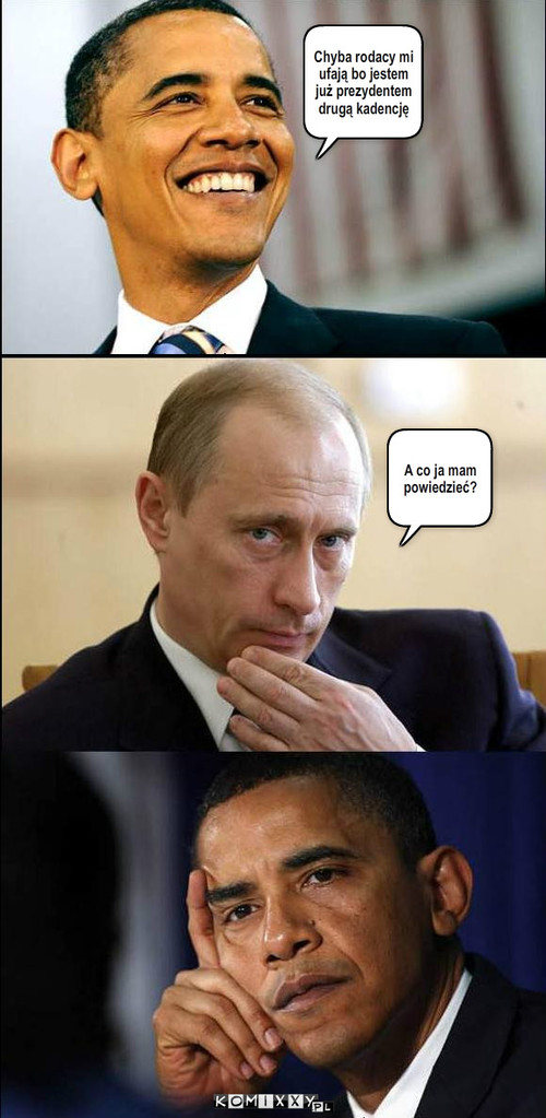 Obama i Putin – Chyba rodacy mi ufają bo jestem już prezydentem drugą kadencję A co ja mam powiedzieć? 