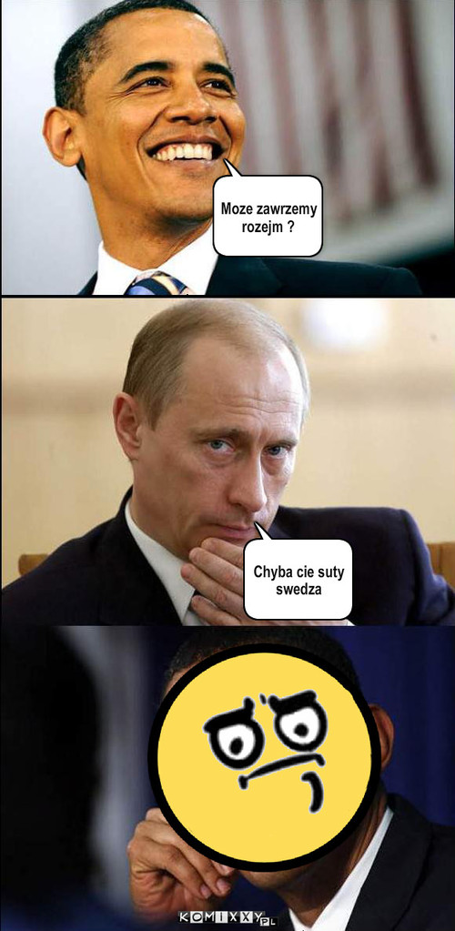 Obama i Putin – Moze zawrzemy rozejm ? Chyba cie suty swedza 