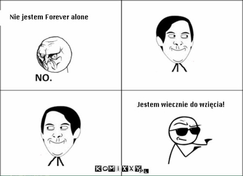 Forever alone –  