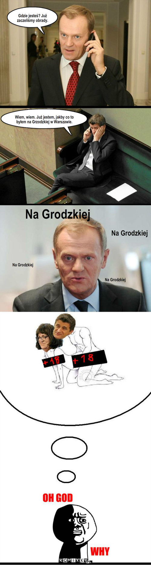 Rząd – Gdzie jesteś? Już zaczeliśmy obrady. Wiem, wiem. Już jestem, jakby co to byłem na Grzodzkiej w Warszawie. Na Grodzkiej Na Grodzkiej Na Grodzkiej Na Grodzkiej 