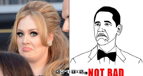 Not bad adele –  