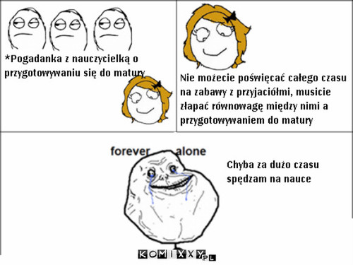 Forever alone –  