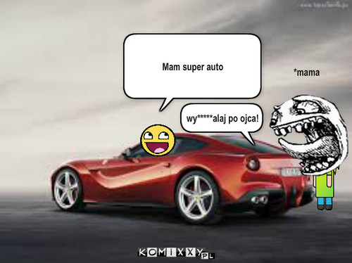 Auto – *mama Mam super auto wy*****alaj po ojca! 