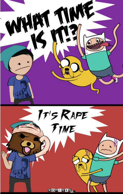 Rape time! –  