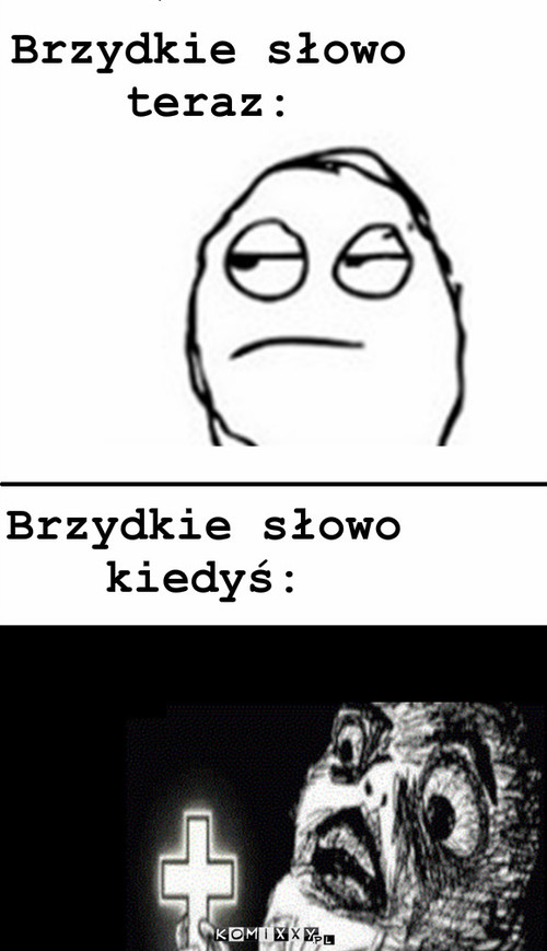 Brzydkie słowo – Brzydkie słowo teraz: Brzydkie słowo kiedyś: 