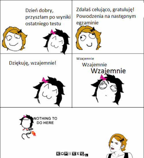 Dzięki, wzajemnie –  