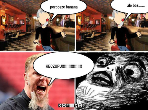 KECZUP – porposze banana ale bez....... KECZUPU!!!!!!!!!!!!!!!!!! 