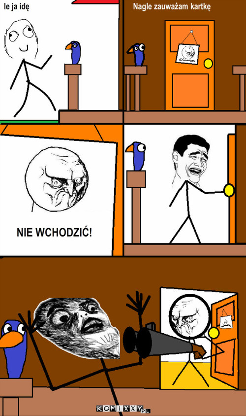 Nie wchodzić – Nagle zauważam kartkę le ja idę NIE WCHODZIĆ! 