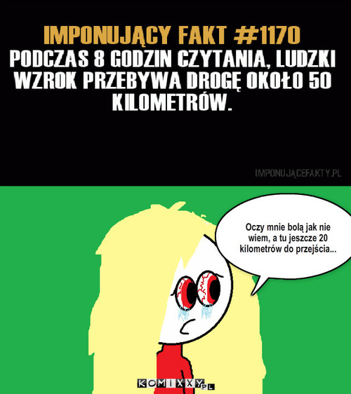 Imponujący fakn #1170 – Oczy mnie bolą jak nie wiem, a tu jeszcze 20 kilometrów do przejścia... 