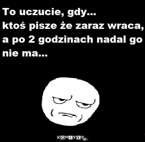 To uczucie... –  