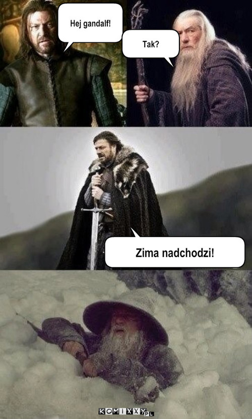 Zima – Hej gandalf! Tak? Zima nadchodzi! 